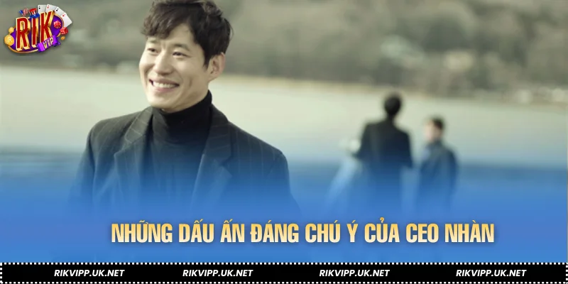 Những dấu ấn đáng chú ý của CEO Nhàn